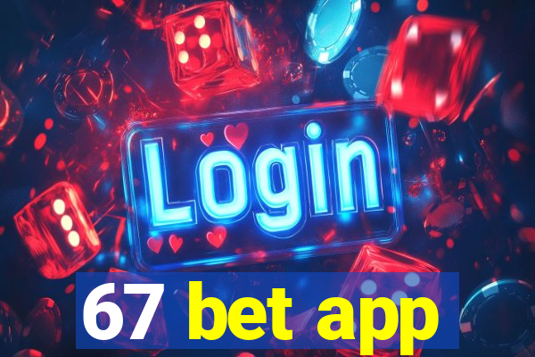 67 bet app